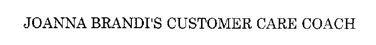 JOANNA BRANDI'S CUSTOMER CARE COACH