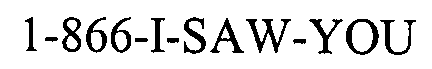 1-866-I-SAW-YOU
