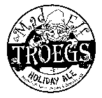 THE MAD ELF TROEGS HOLIDAY ALE BREWED WITH HONEY, CHERRIES & CHOCOALTE MALTTH HONEY, CHERRIES & CHOCOALTE MALT