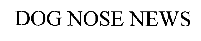 DOG NOSE NEWS