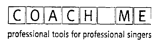 COACH ME PROFESSIONAL TOOLS FOR PROFESSIONAL SINGERS