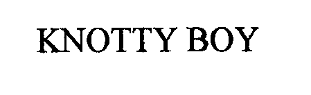 KNOTTY BOY
