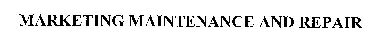 MARKETING MAINTENANCE AND REPAIR
