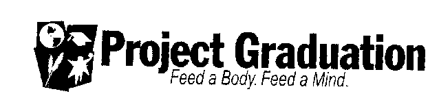 PROJECT GRADUATION FEED A BODY. FEED A MIND.