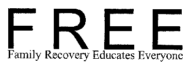 FREE FAMILY RECOVERY EDUCATES EVERYONE