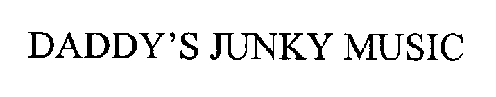 DADDY'S JUNKY MUSIC