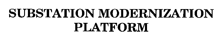 SUBSTATION MODERNIZATION PLATFORM