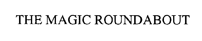 THE MAGIC ROUNDABOUT