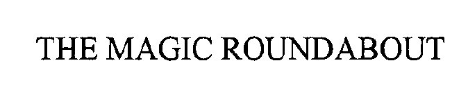 THE MAGIC ROUNDABOUT