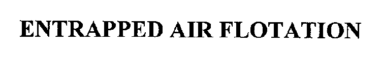ENTRAPPED AIR FLOTATION