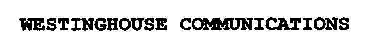 WESTINGHOUSE COMMUNICATIONS