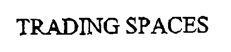 TRADING SPACES