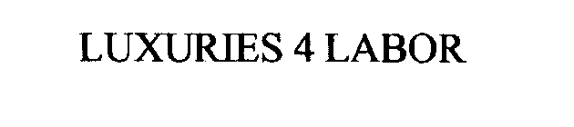 LUXURIES 4 LABOR