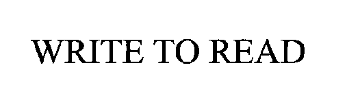 WRITE TO READ