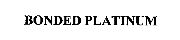 BONDED PLATINUM