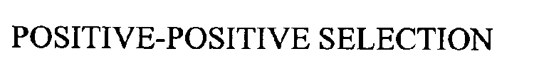 POSITIVE-POSITIVE SELECTION