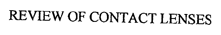 REVIEW OF CONTACT LENSES