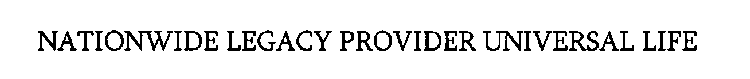 NATIONWIDE LEGACY PROVIDER UNIVERSAL LIFE