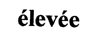 ÉLEVÉE