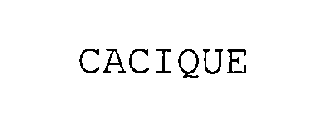 CACIQUE