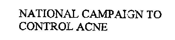 NATIONAL CAMPAIGN TO CONTROL ACNE