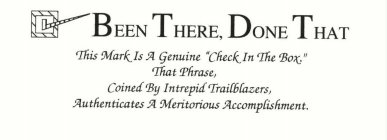 BEEN THERE, DONE THAT THIS MARK IS A GENUINE 