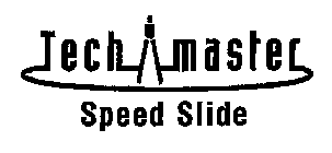 TECH MASTER SPEED SLIDE