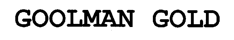 GOOLMAN GOLD