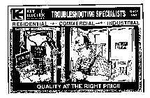 KE STATE LICENSE 678113 KEY ELECTRIC TROUBLESHOOTING SPECIALISTS SINCE 1961 RESIDENTIAL COMMERCIAL INDUSTRIAL QUALITY AT THE RIGHT PRICE VOLTS AMPS DANGER HIGH VOLTAGE