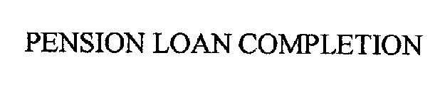 PENSION LOAN COMPLETION