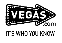 VEGAS.COM IT'S WHO YOU KNOW.