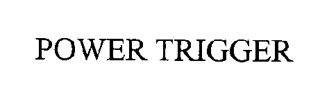 POWER TRIGGER