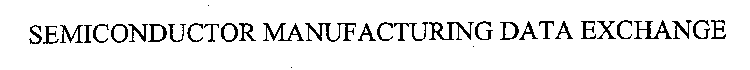 SEMICONDUCTOR MANUFACTURING DATA EXCHANGE