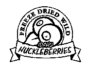 FREEZE DRIED WILD IDAHO HUCKLEBERRIES