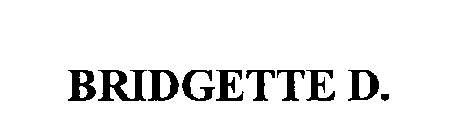 BRIDGETTE D.
