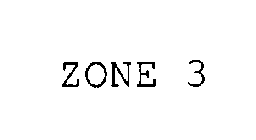 ZONE 3