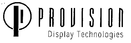 PROVISION DISPLAY TECHNOLOGIES