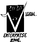 20/20 VISION... ENTERPRISE INC.