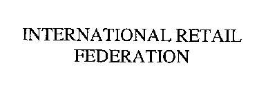 INTERNATIONAL RETAIL FEDERATION