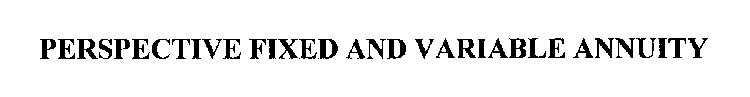 PERSPECTIVE FIXED AND VARIABLE ANNUITY