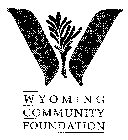 W WYOMING COMMUNITY FOUNDATION