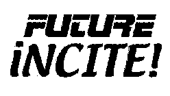 FUTURE INCITE!