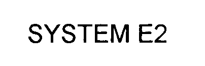 SYSTEM E2