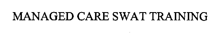 MANAGED CARE SWAT TRAINING