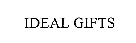 IDEAL GIFTS