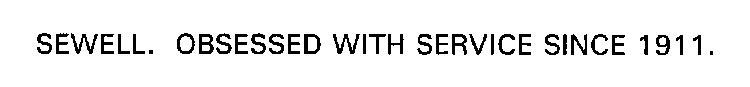SEWELL. OBSESSED WITH SERVICE SINCE 1911.