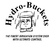 HYDRO-BUCKETS THE FINEST IRRIGATION SYSTEM EVER WITH ULTIMATE CONTROL