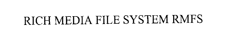 RICH MEDIA FILE SYSTEM RMFS