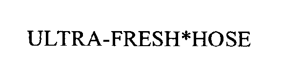 ULTRA-FRESH*HOSE