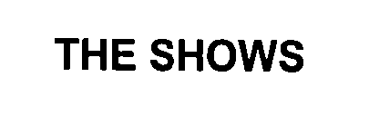 THE SHOWS